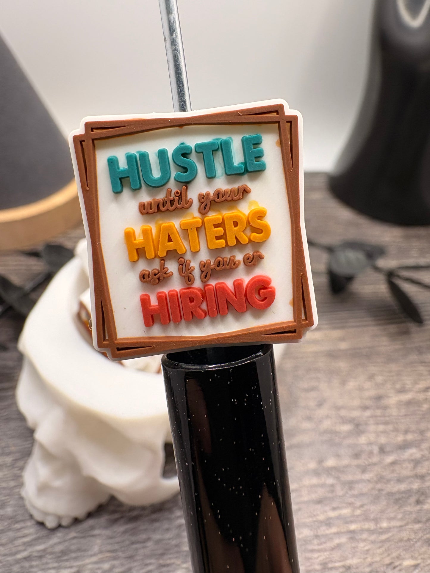 Hustle haters hiring Bead, Silicone focal, silicone bead for pens, crafting beads, supply, focal, 24.5mm