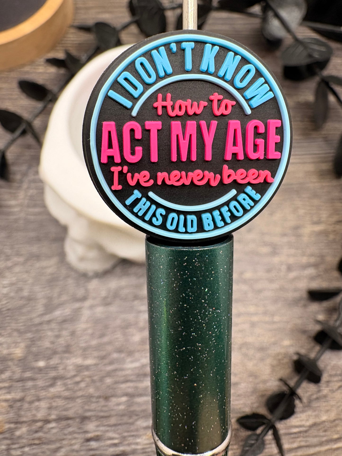 Act my age bead, Silicone focal, silicone bead for pens, crafting beads, supply focal, 25.5mm, 1pc